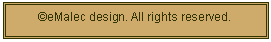 Text Box: eMalec design. All rights reserved.
