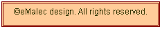 Text Box: eMalec design. All rights reserved.