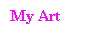 Text Box: My Art
