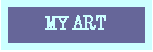 Text Box: MY ART