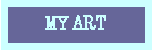 Text Box: MY ART