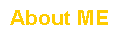 Text Box: About ME