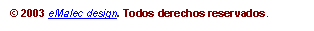 Text Box:  2003 eMalec design. Todos derechos reservados.
