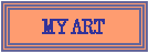 Text Box: MY ART