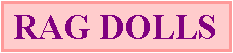 Text Box: RAG DOLLS DDOLLS