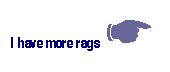 Text Box: I have more rags K