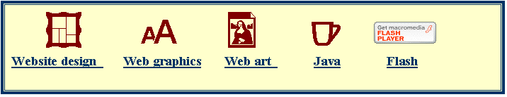 Text Box:              >   x       R      
Website design        Web graphics       Web art             Java              Flash          

